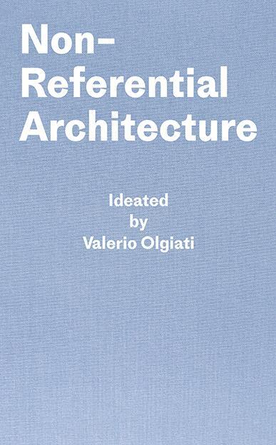 Cover: 9783038601425 | Non-Referential Architecture | Valerio Olgiati (u. a.) | Buch | 2019