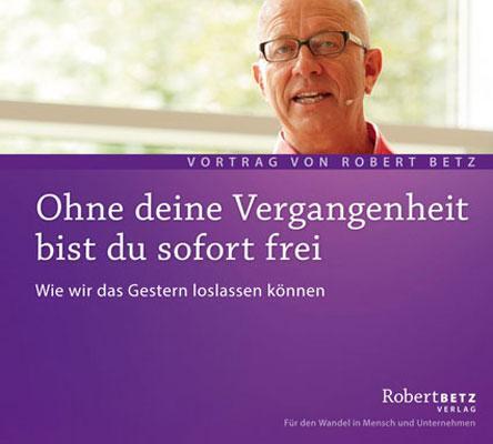 Cover: 9783940503657 | Ohne deine Vergangenheit bist du frei | Robert Betz | Audio-CD | 2011