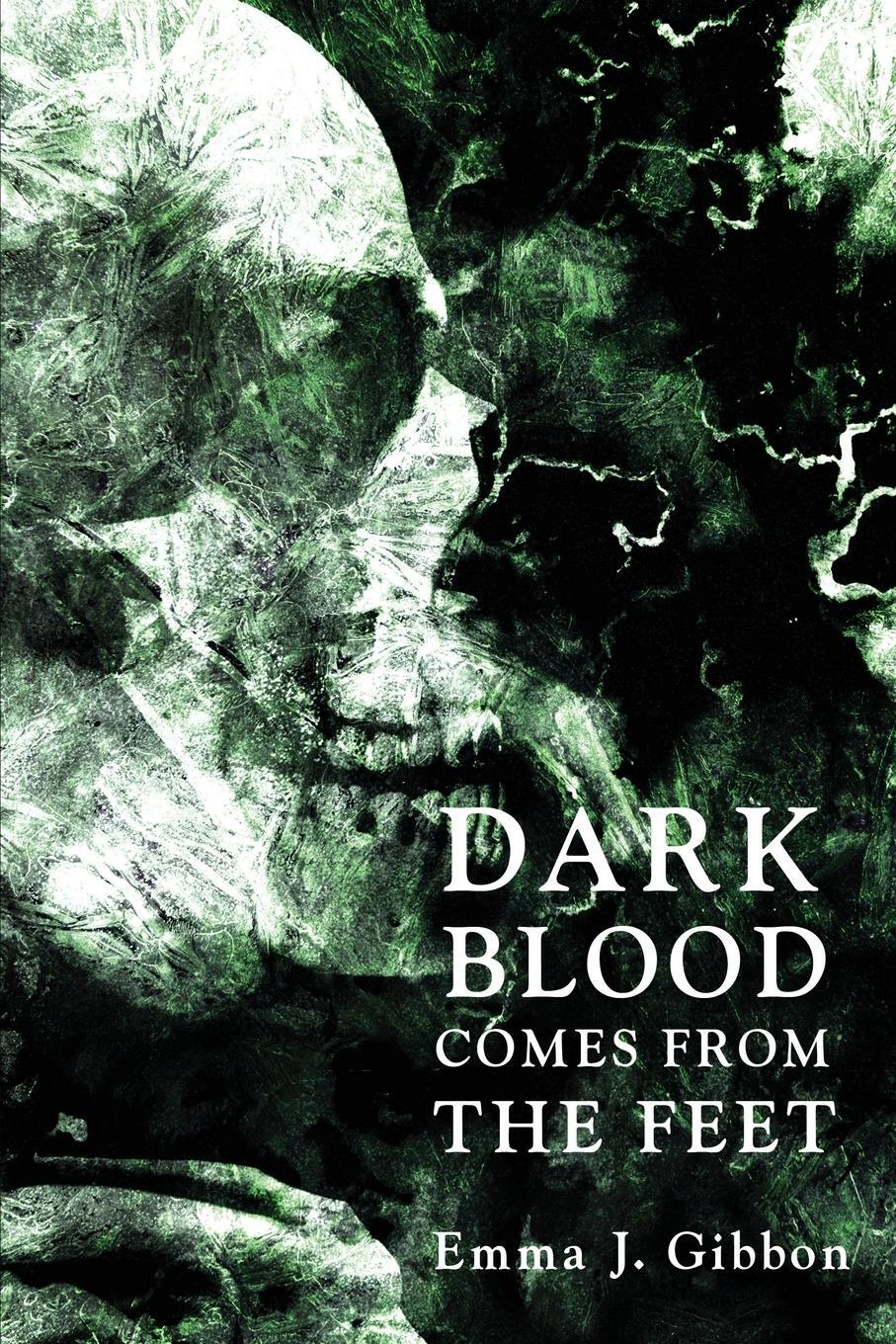 Cover: 9781950305285 | Dark Blood Comes from the Feet | Emma J. Gibbon | Taschenbuch | 2020