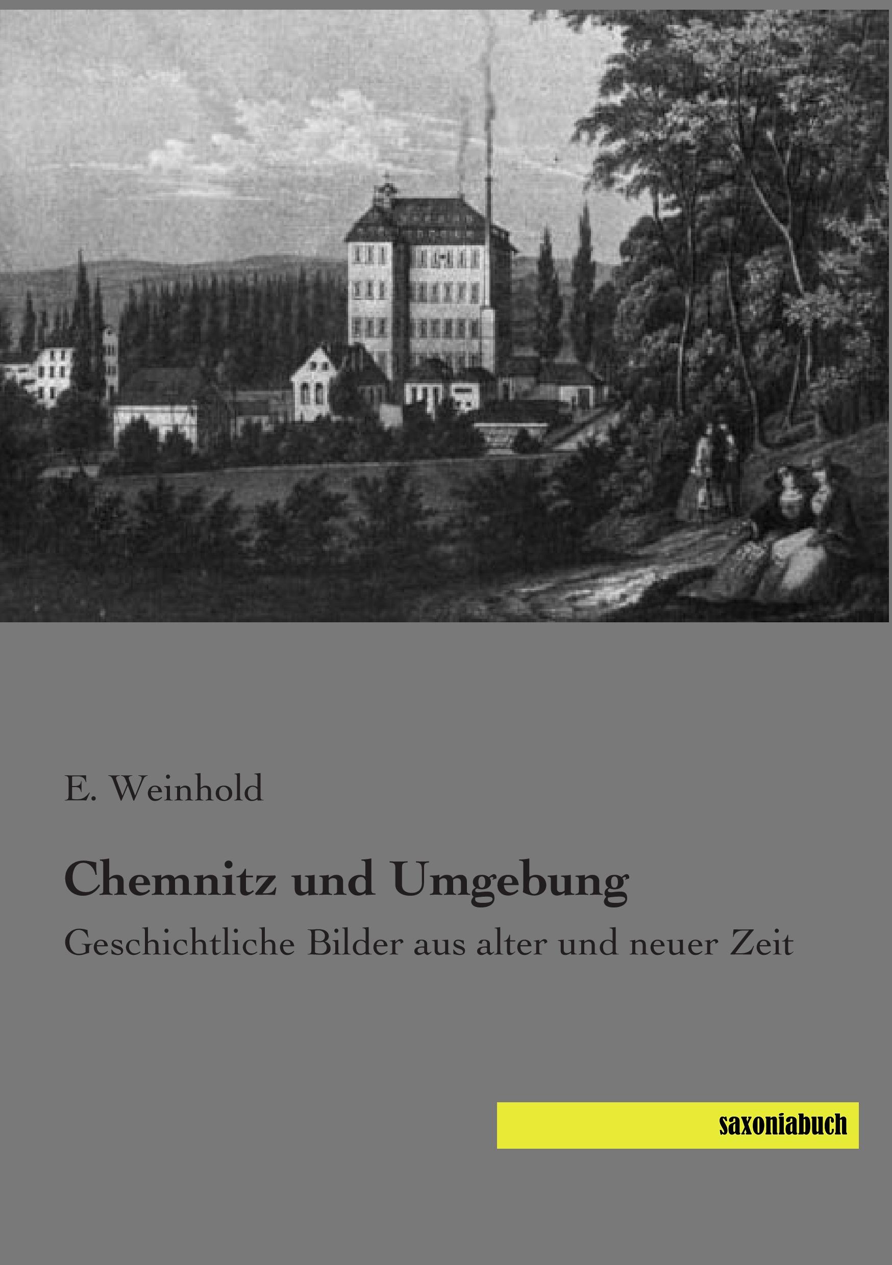 Cover: 9783957701817 | Chemnitz und Umgebung | Geschichtliche Bilder aus alter und neuer Zeit