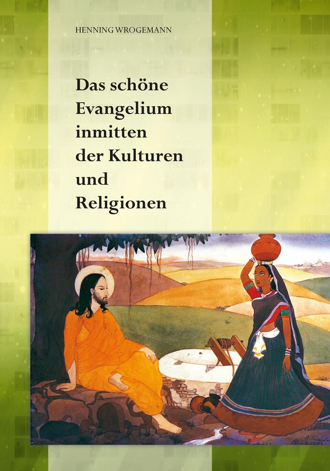 Cover: 9783872146236 | Das schöne Evangelium inmitten der Kulturen und Religionen | Wrogemann