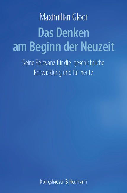 Cover: 9783826072345 | Das Denken am Beginn der Neuzeit | Maximilian Gloor | Taschenbuch
