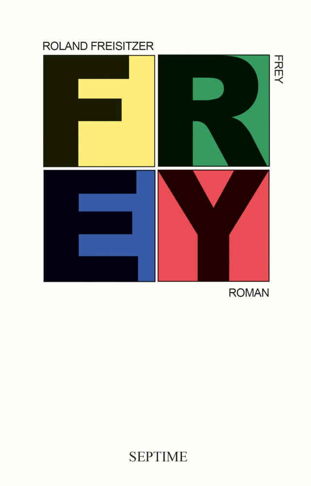 Cover: 9783991200055 | Frey | Roman | Roland Freisitzer | Buch | 288 S. | Deutsch | 2021