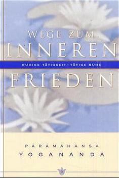 Cover: 9780876120125 | Wege zum inneren Frieden | Ruhige Tätigkeit - tätige Ruhe | Yogananda