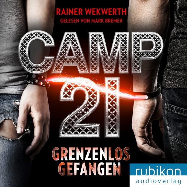 Cover: 9783945986431 | Camp21 - Grenzenlos gefangen | Rainer Wekwerth | MP3 | 7:48 Std.