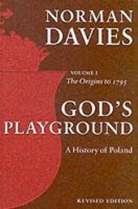 Cover: 9780199253395 | God's Playground A History of Poland | Volume 1: The Origins to 1795
