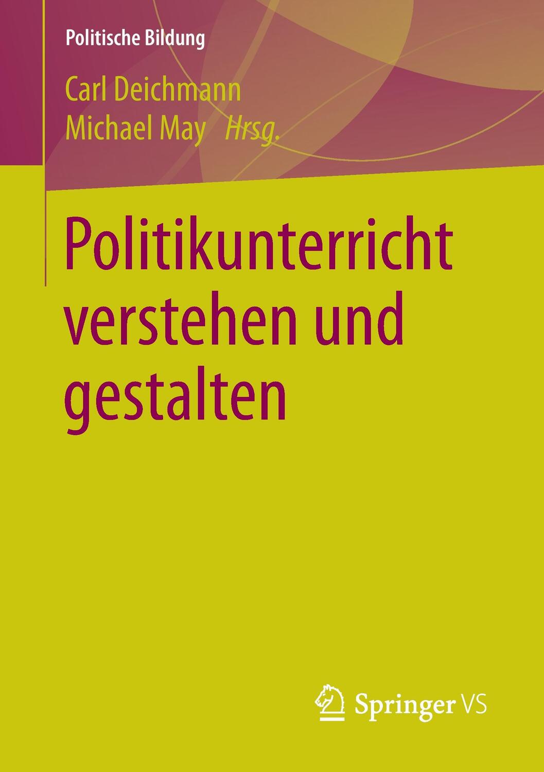 Cover: 9783658118587 | Politikunterricht verstehen und gestalten | Michael May (u. a.) | Buch