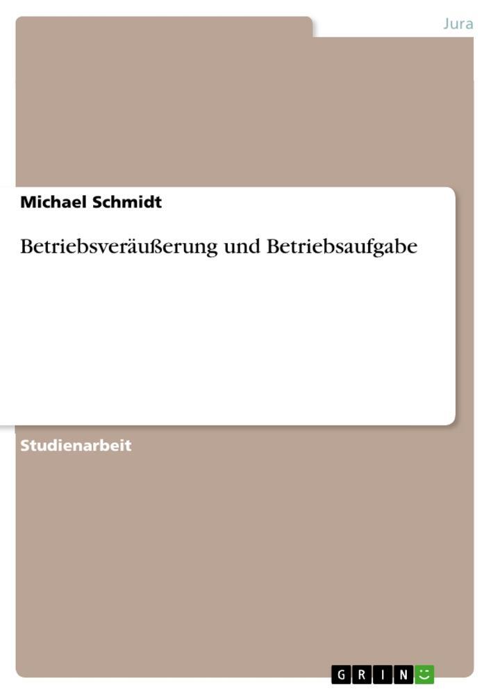 Cover: 9783656594758 | Betriebsveräußerung und Betriebsaufgabe | Michael Schmidt | Buch