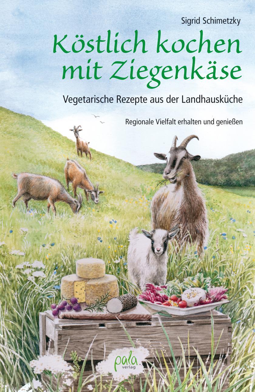 Cover: 9783895663574 | Köstlich kochen mit Ziegenkäse | Sigrid Schimetzky | Buch | 144 S.