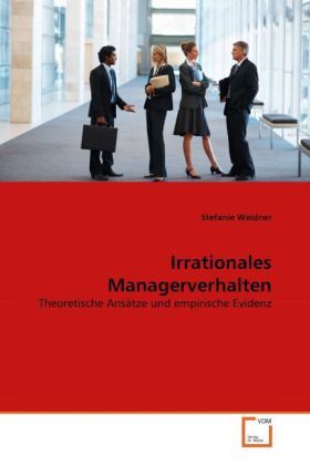Cover: 9783639305135 | Irrationales Managerverhalten | Stefanie Weidner | Taschenbuch