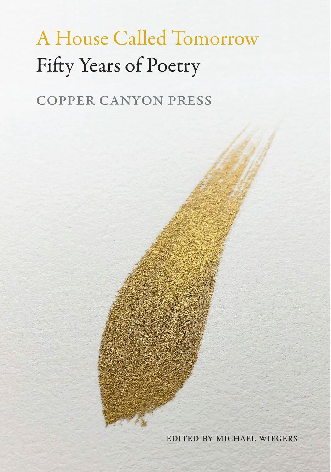 Cover: 9781556596704 | A House Called Tomorrow | 50 Years of Poetry from Copper Canyon Press