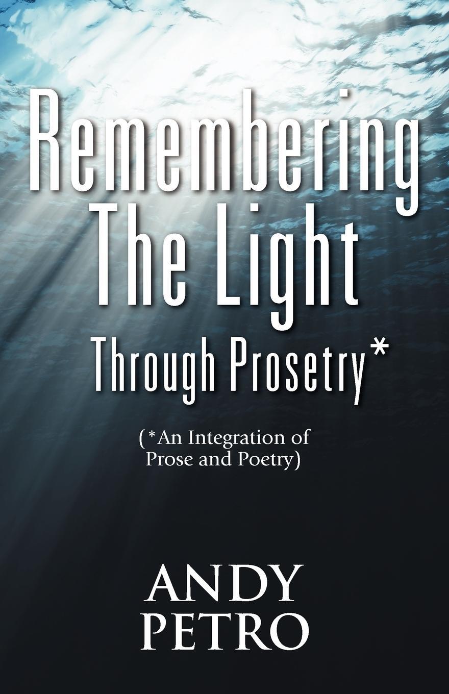 Cover: 9781432775933 | Remembering The Light Through Prosetry* | Andrew Petro | Taschenbuch