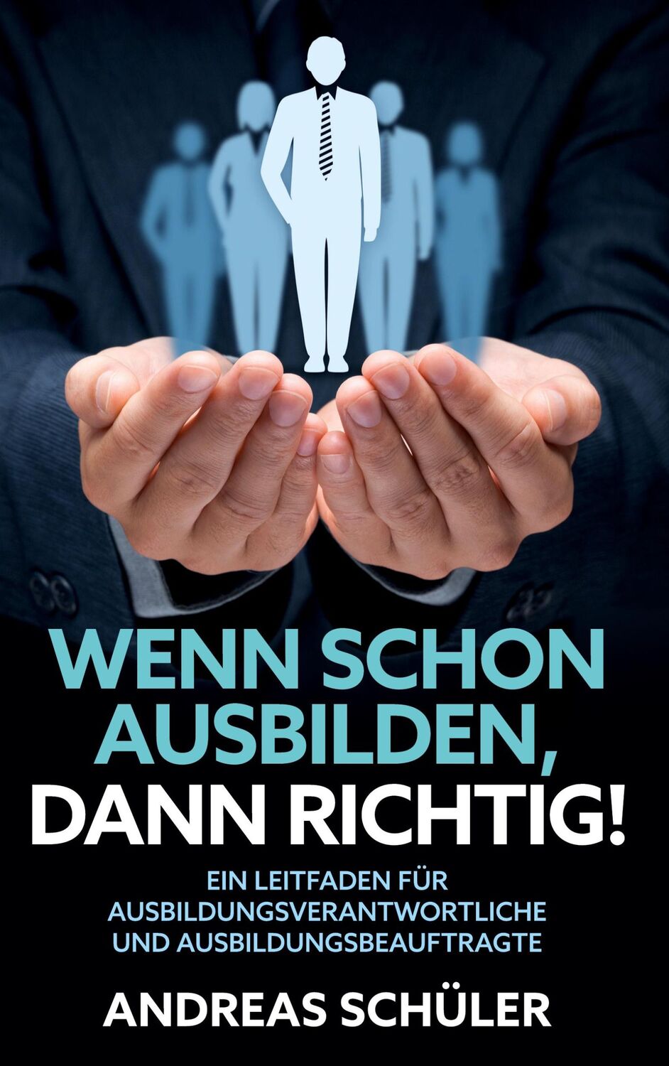 Cover: 9783750422131 | Wenn schon ausbilden, dann richtig! | Andreas Schüler | Buch | 212 S.