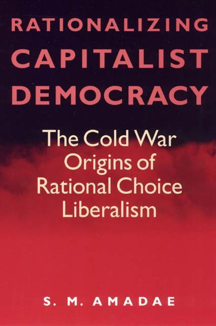 Cover: 9780226016542 | Rationalizing Capitalist Democracy | S.M. Amadae | Taschenbuch | 2003