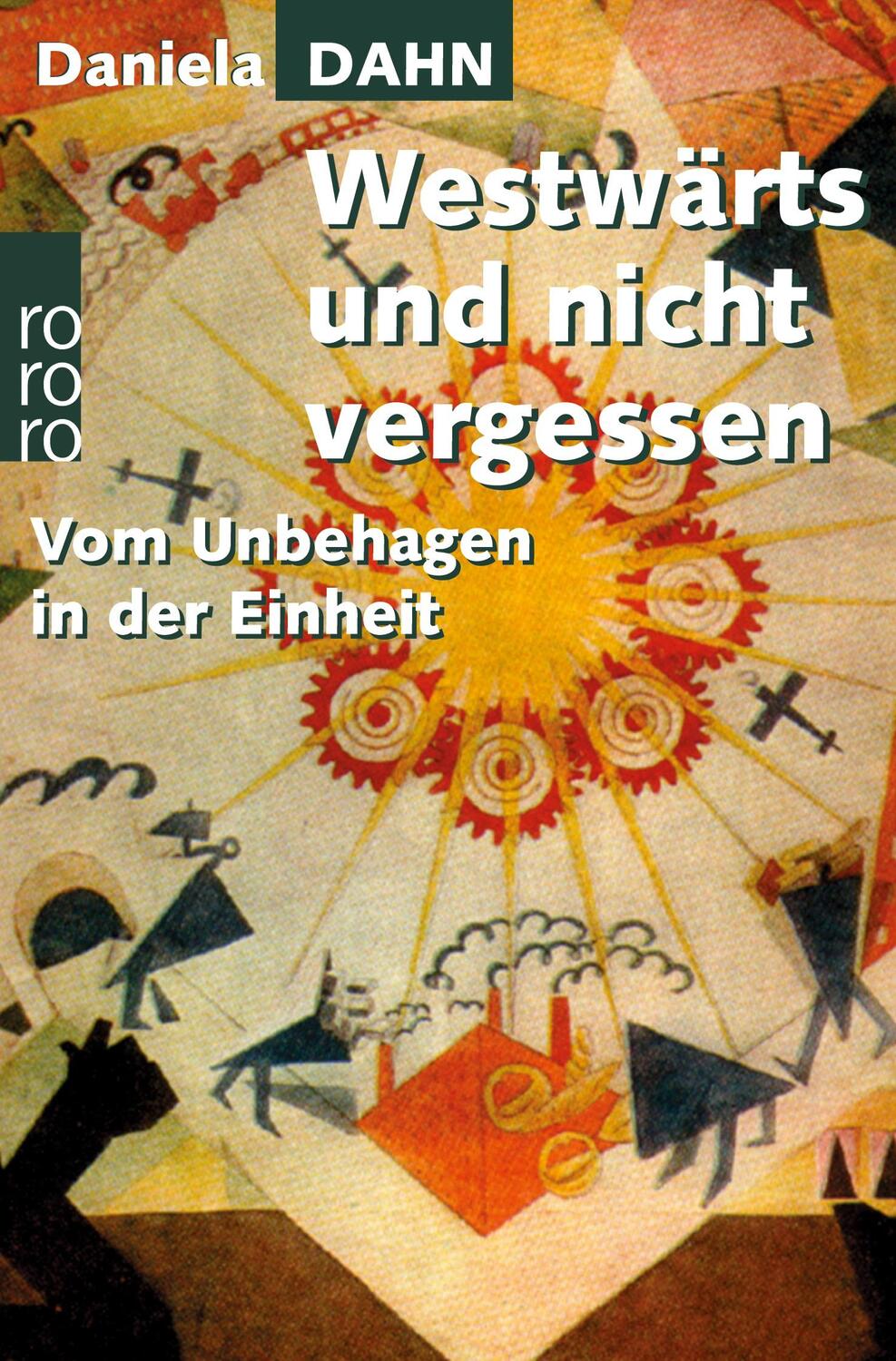 Cover: 9783499603419 | Westwärts und nicht vergessen | Vom Unbehagen in der Einheit | Dahn