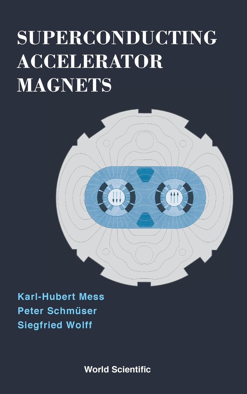 Cover: 9789810227906 | SUPERCONDUCTING ACCELERATOR MAGNETS | P Schmuser S Wolff K H Mess