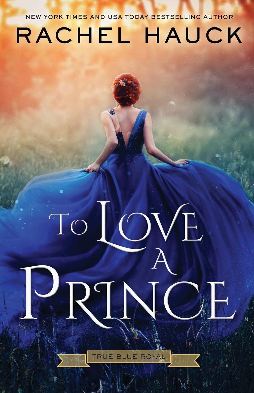 Cover: 9781734136616 | To Love A Prince | Rachel Hauck | Taschenbuch | Paperback | Englisch