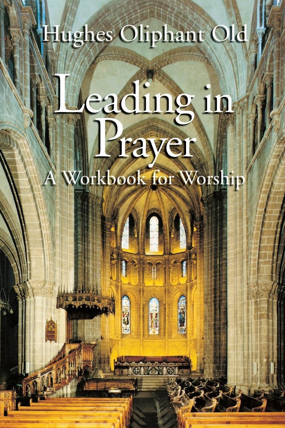 Cover: 9780802808219 | Leading in Prayer | A Workbook for Worship | Hughes Oliphant Old