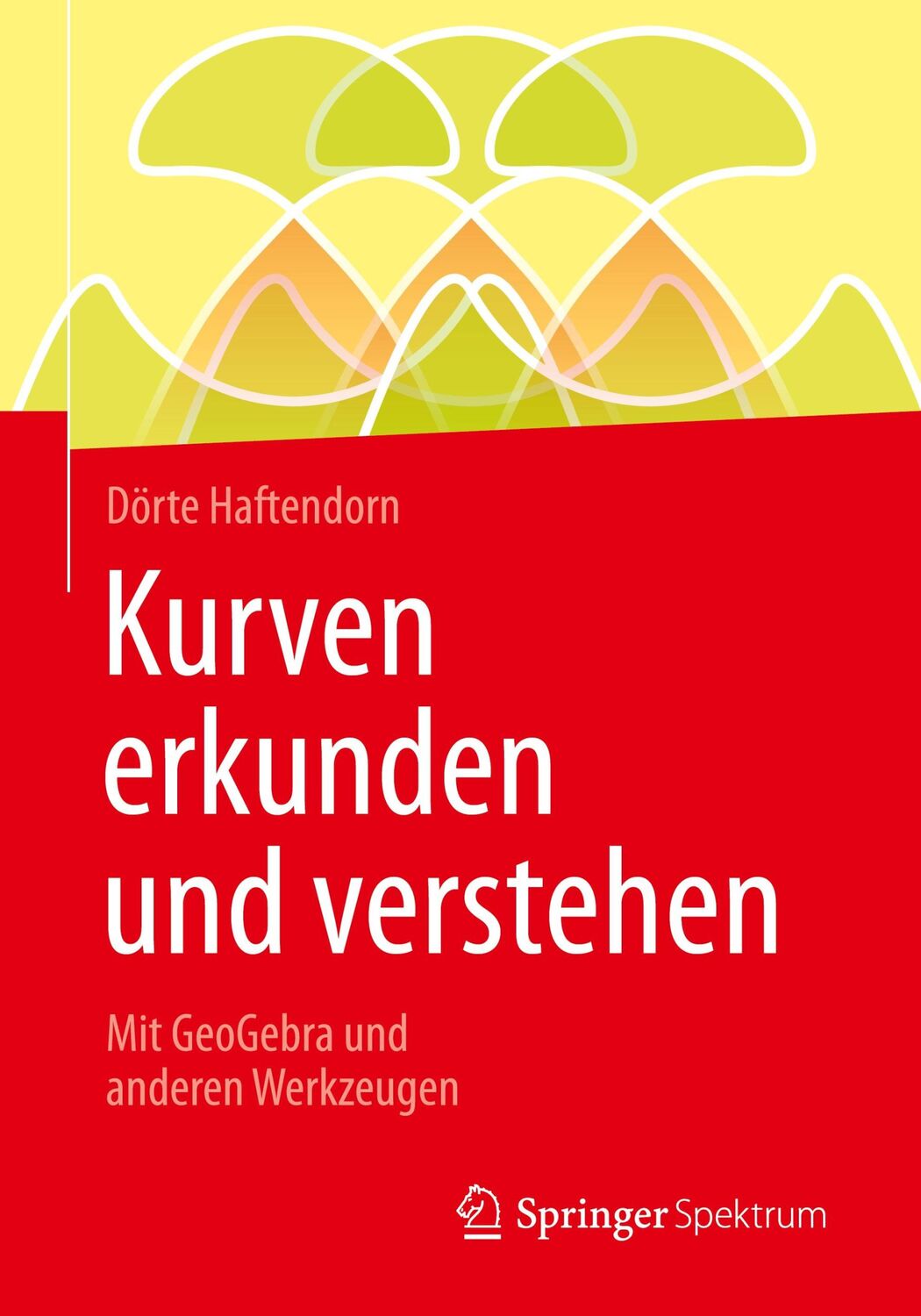 Cover: 9783658147488 | Kurven erkunden und verstehen | Mit GeoGebra und anderen Werkzeugen