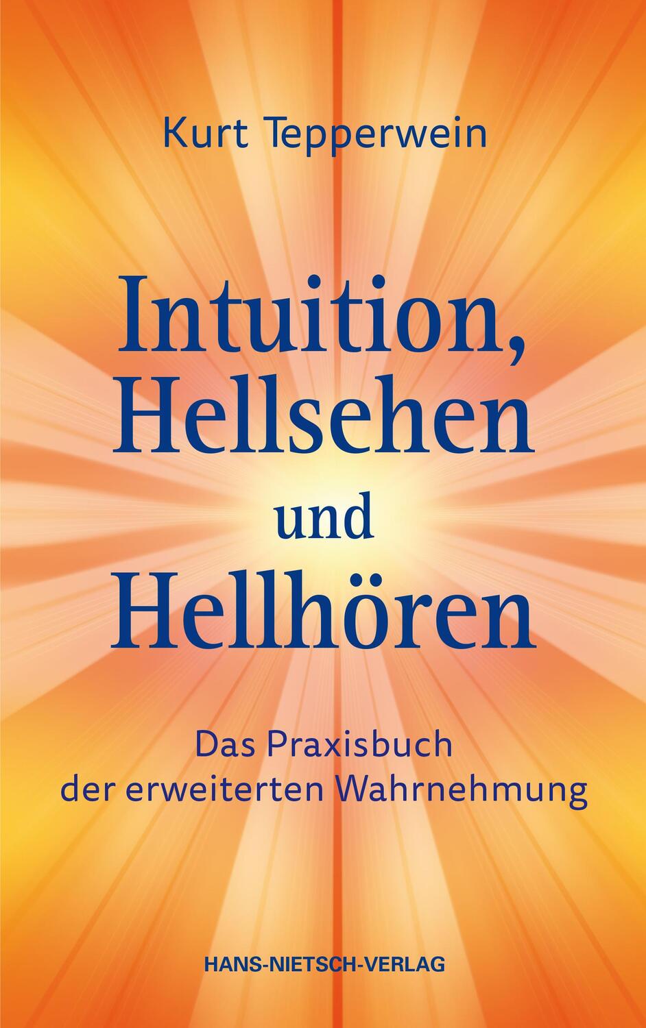 Cover: 9783862648634 | Intuition, Hellsehen und Hellhören | Kurt Tepperwein | Taschenbuch
