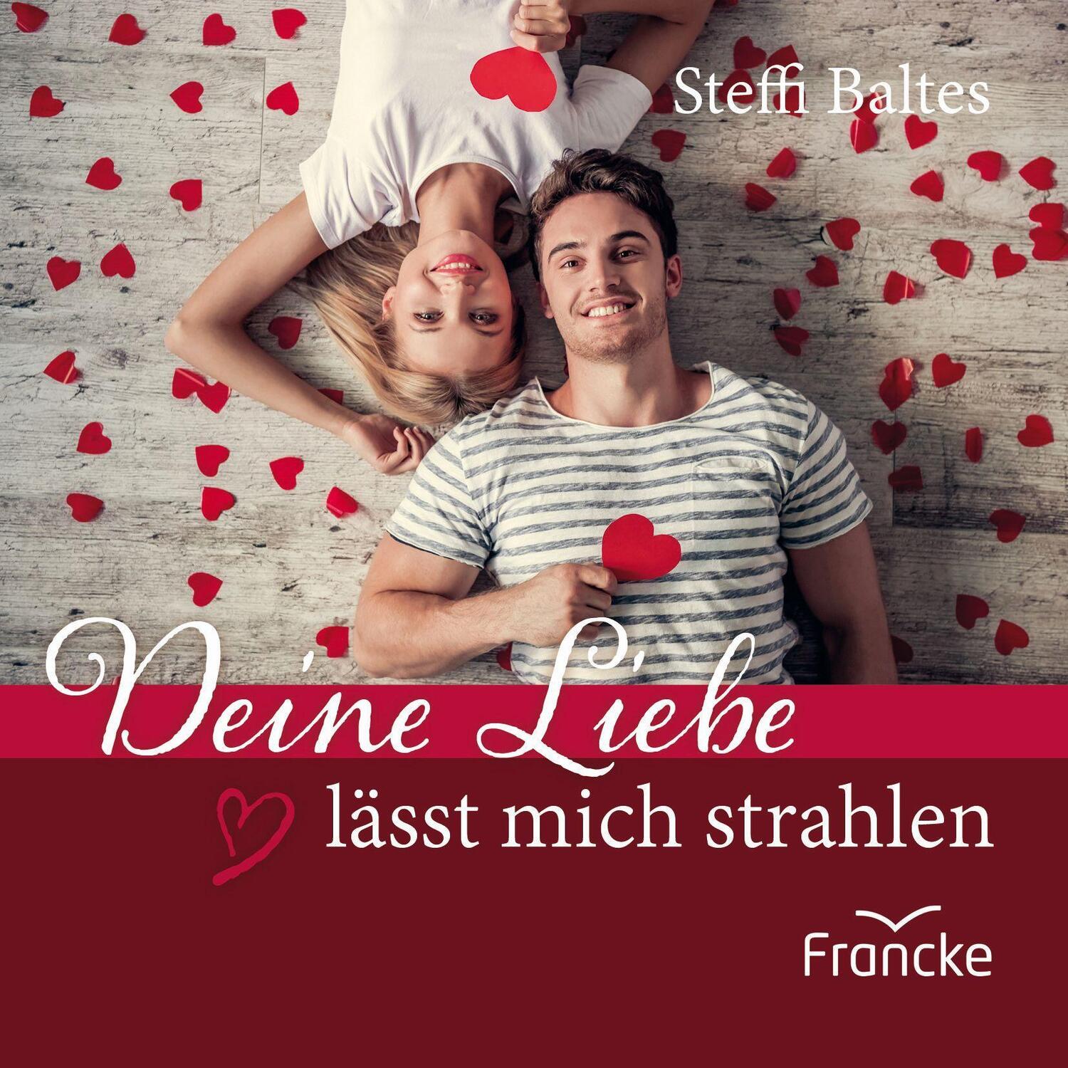 Cover: 9783963623226 | Deine Liebe lässt mich strahlen | Steffi Baltes | Broschüre | Deutsch