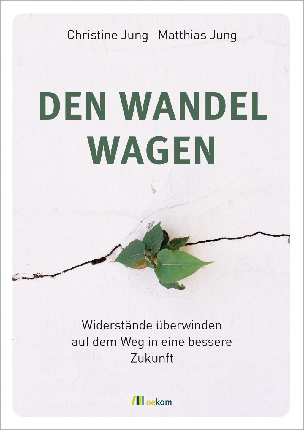 Cover: 9783962383657 | Den Wandel wagen | Christine Jung (u. a.) | Taschenbuch | Deutsch