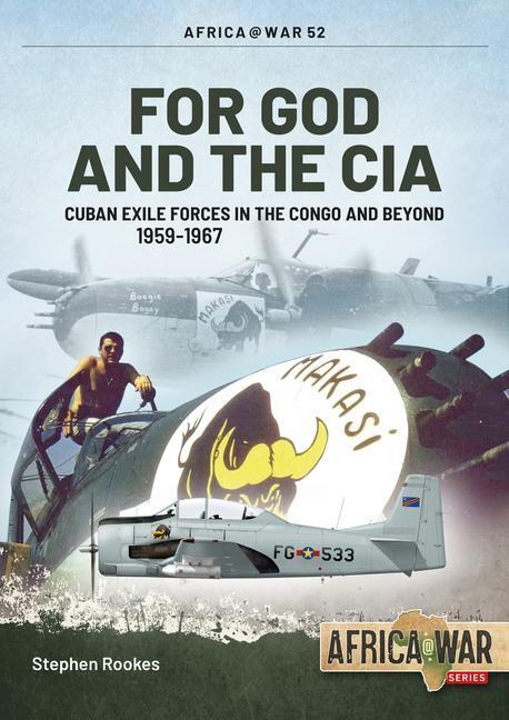 Cover: 9781913336240 | For God and the CIA: Cuban Exile Forces in the Congo and Beyond,...