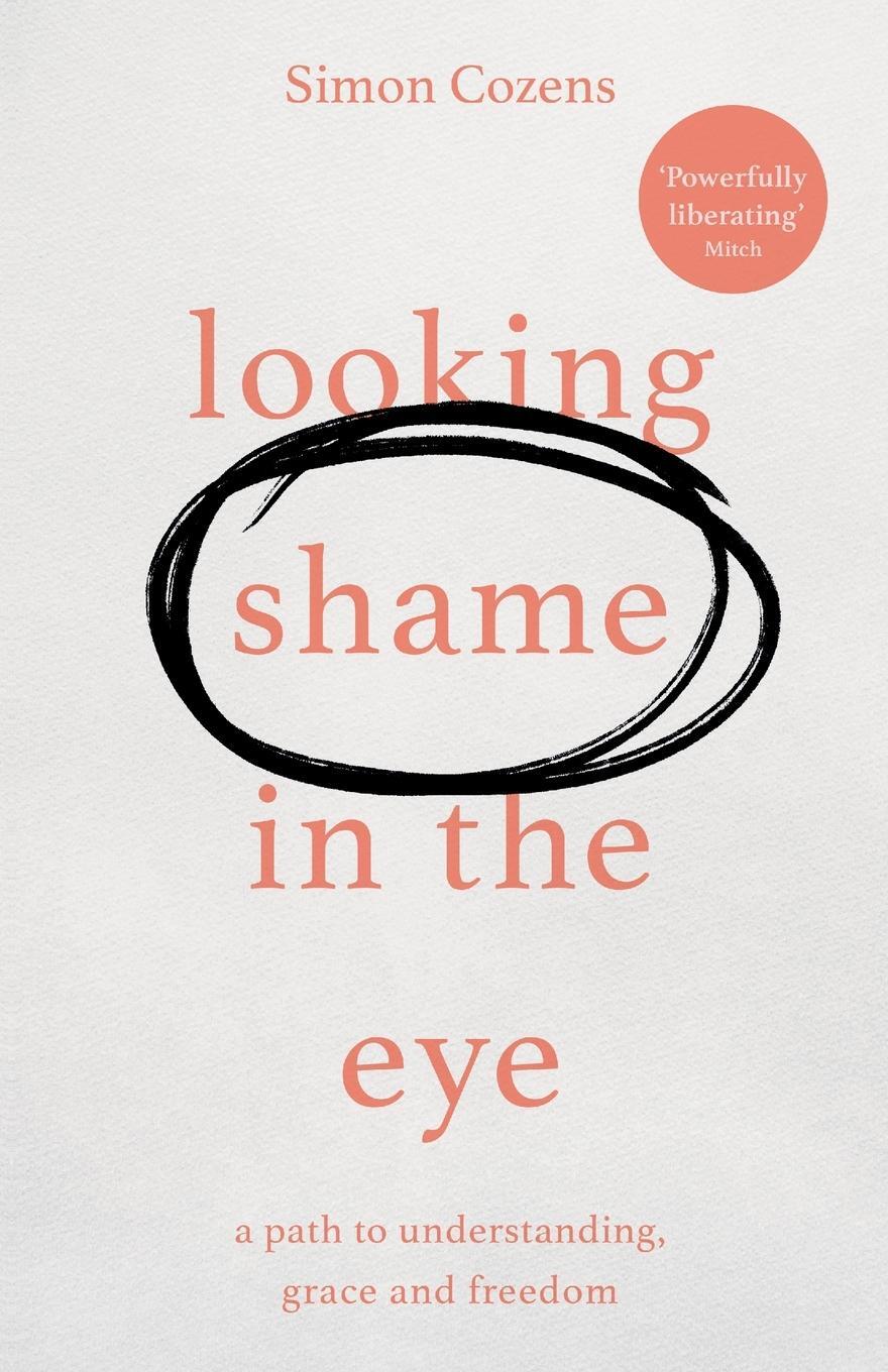 Cover: 9781783599202 | Looking Shame in the Eye | A Path to Understanding, Grace and Freedom
