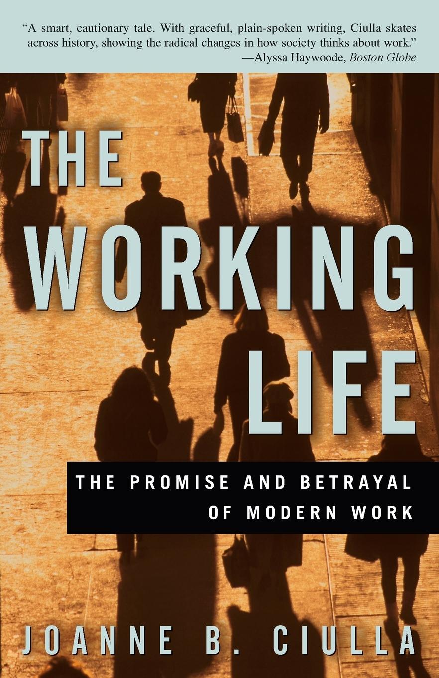 Cover: 9780609807378 | The Working Life | The Promise and Betrayal of Modern Work | Ciulla