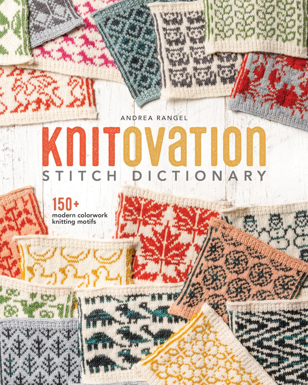 Cover: 9780593422700 | Knitovation Stitch Dictionary: 150+ Modern Colorwork Knitting Motifs