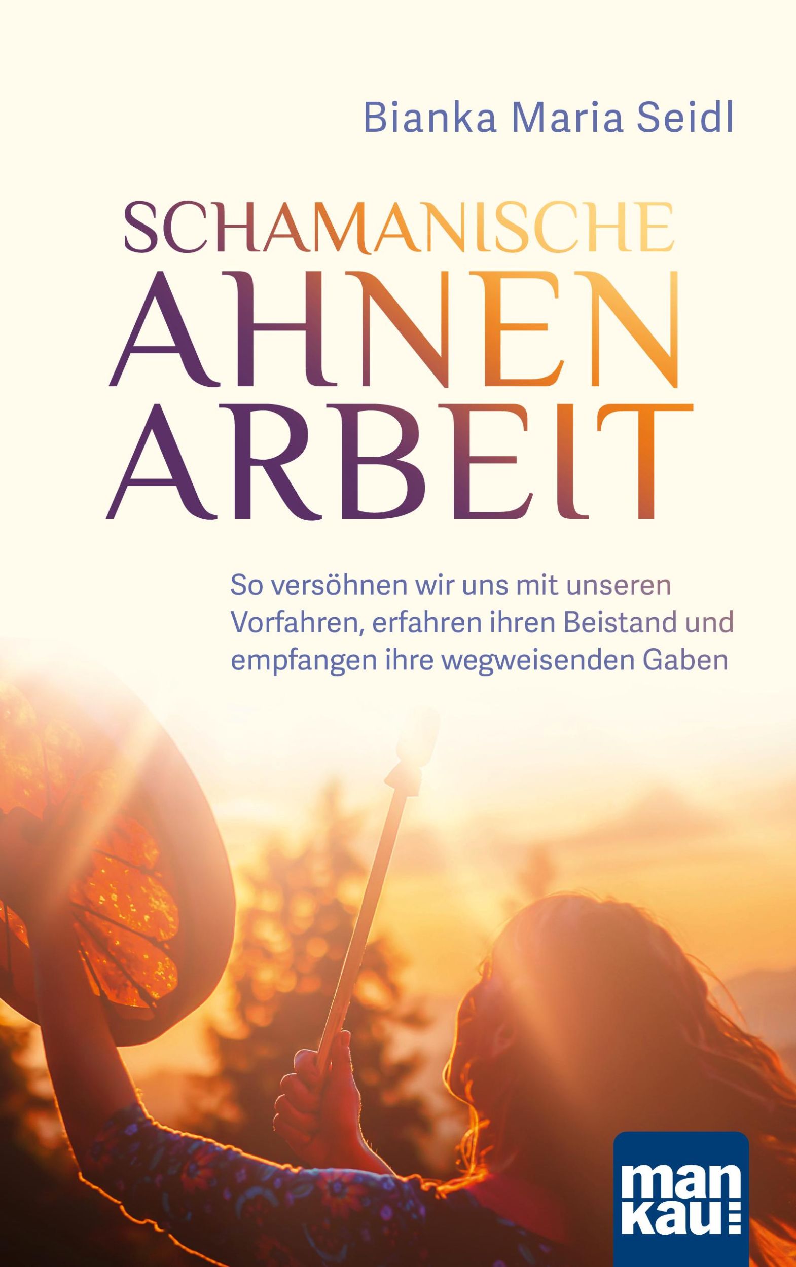 Cover: 9783863746445 | Schamanische Ahnenarbeit | Bianka Maria Seidl | Taschenbuch | 206 S.