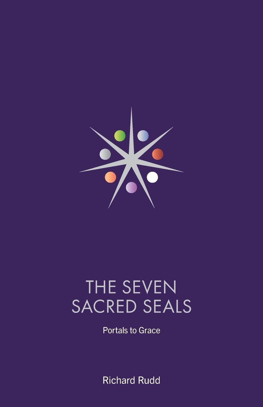 Cover: 9781999671044 | The Seven Sacred Seals | Portals To Grace | Richard Rudd | Taschenbuch