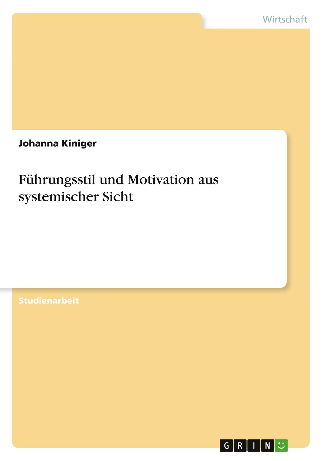 Cover: 9783668977075 | Führungsstil und Motivation aus systemischer Sicht | Johanna Kiniger