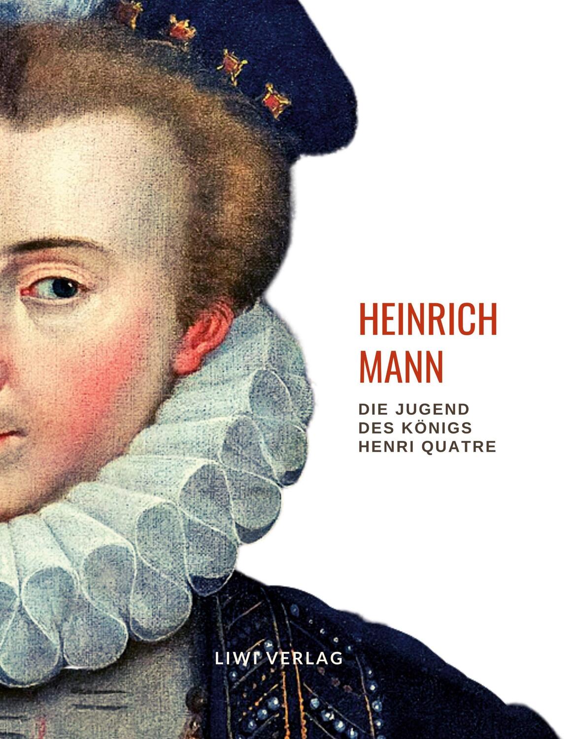 Cover: 9783965424265 | Heinrich Mann: Die Jugend des Königs Henri Quatre. Vollständige...