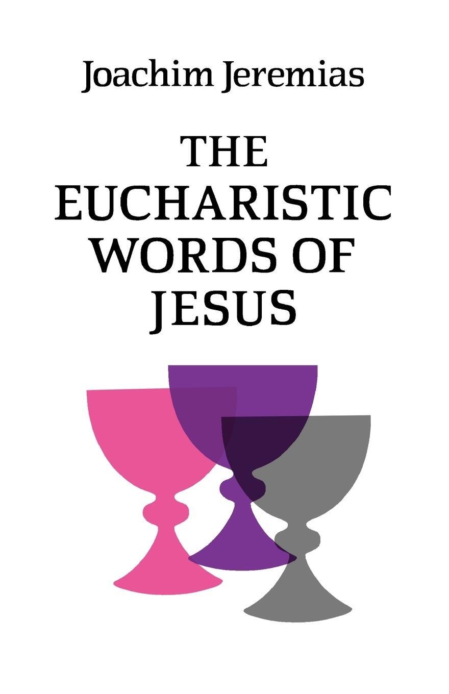Cover: 9780334004141 | The Eucharistic Words of Jesus | Joachim Jeremias | Taschenbuch | 2011