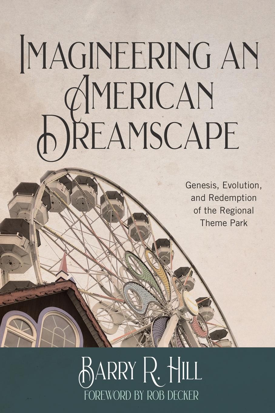 Cover: 9781732121072 | Imagineering an American Dreamscape | Barry R Hill | Taschenbuch