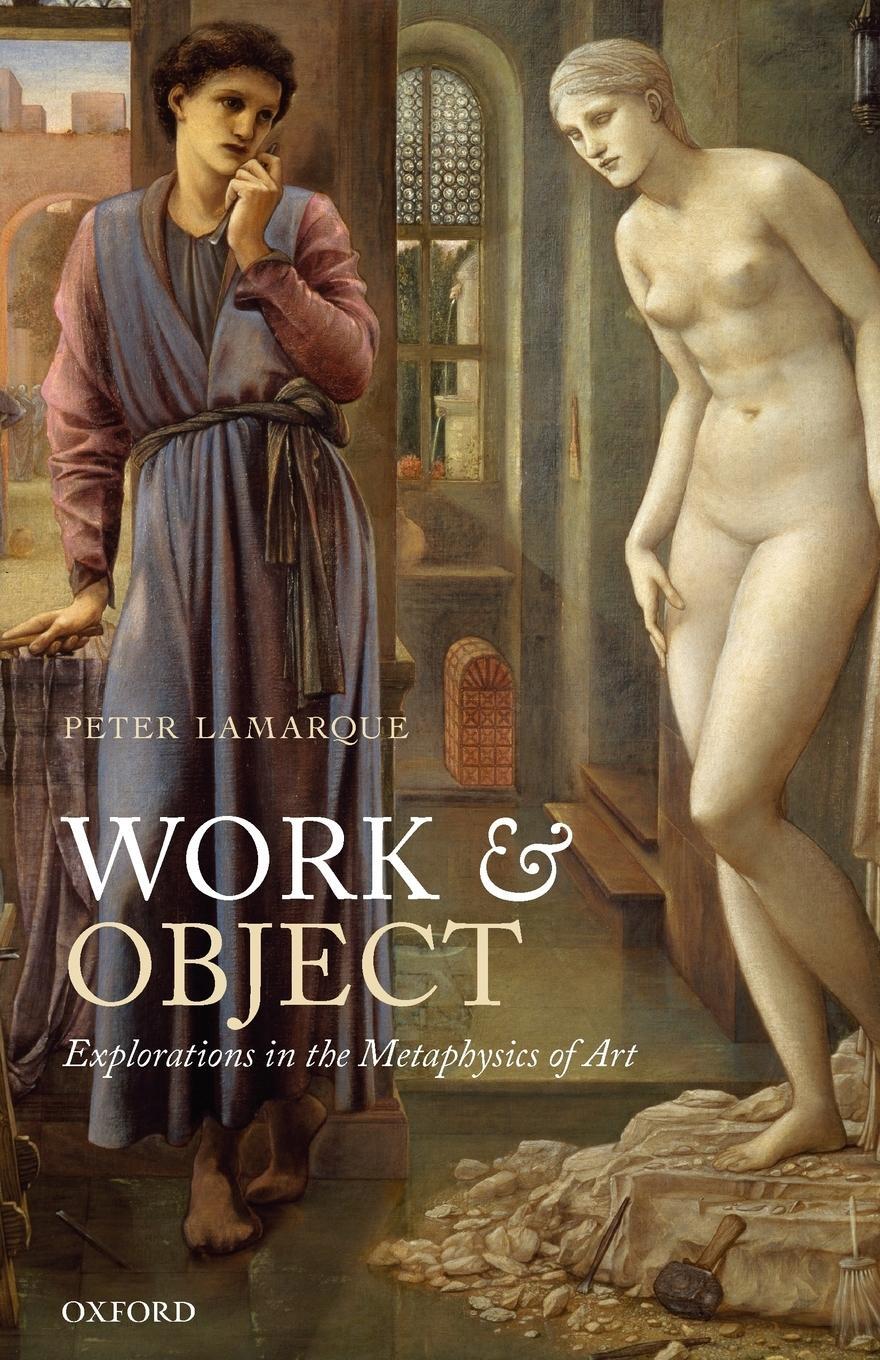 Cover: 9780199655496 | Work and Object | Explorations in the Metaphysics of Art | Lamarque