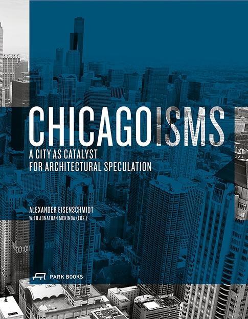 Cover: 9783906027159 | Chicagoisms | The City as Catalyst for Architectural Speculation