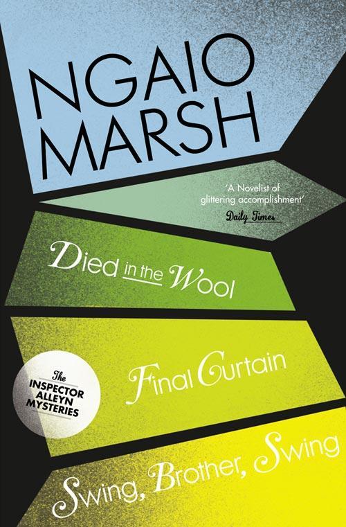 Cover: 9780007328734 | Died in the Wool / Final Curtain / Swing, Brother, Swing | Ngaio Marsh