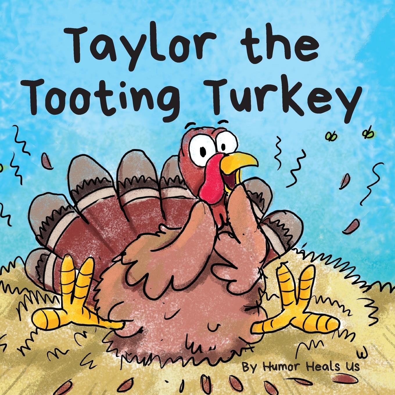 Cover: 9781953399496 | Taylor the Tooting Turkey | A Story About a Turkey Who Toots (Farts)