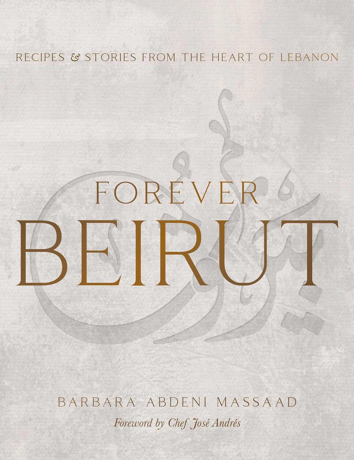 Cover: 9781623718534 | Forever Beirut | Recipes And Stories From The Heart Of Lebanon | Buch