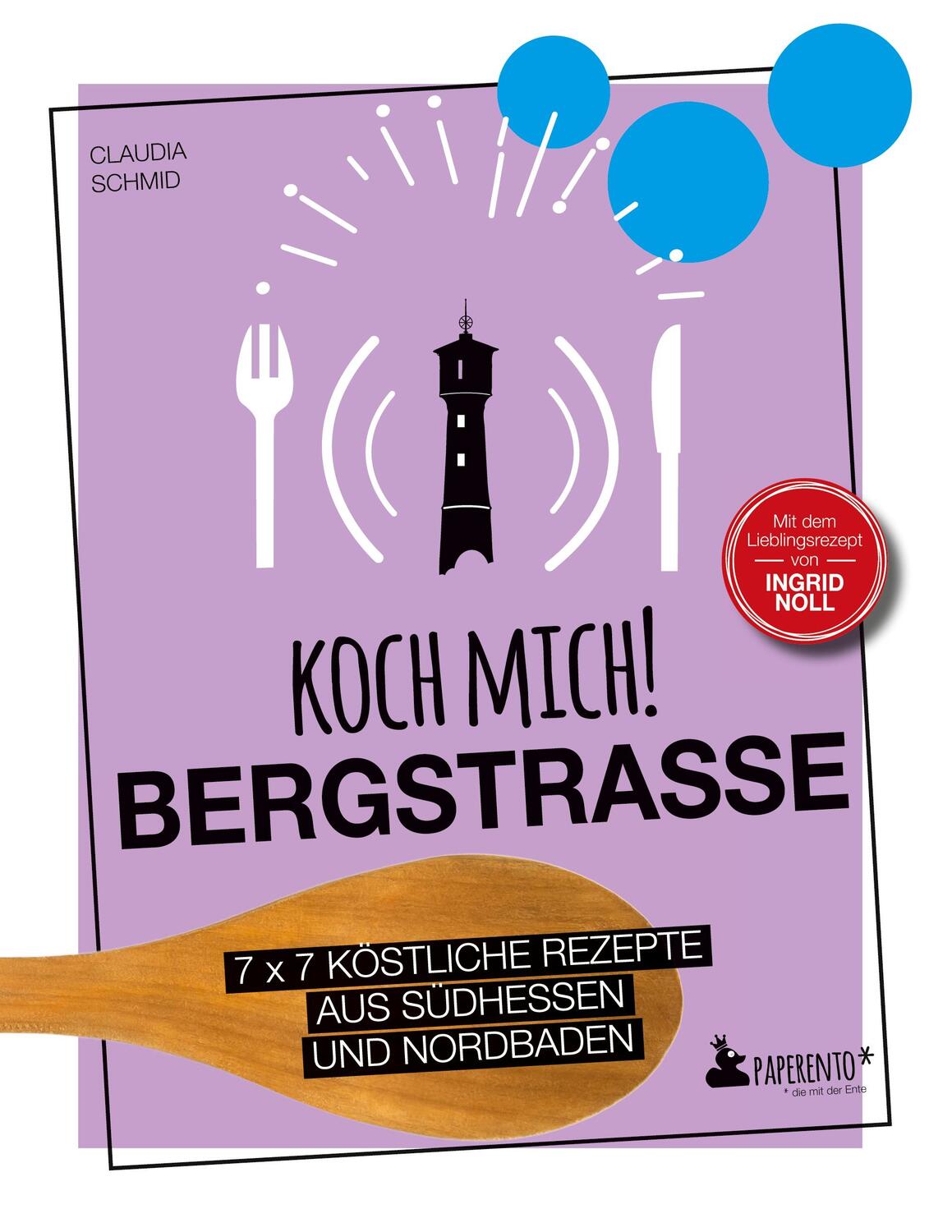 Cover: 9783947409594 | Koch mich! Bergstraße - Mit dem Lieblingsrezept von Ingrid Noll -...