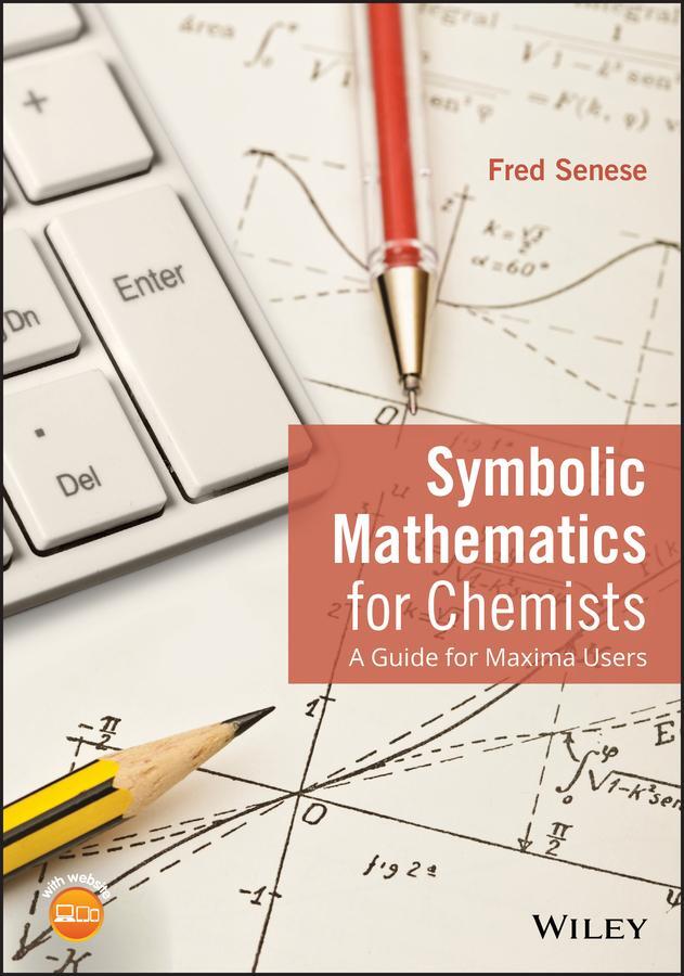 Cover: 9781118798690 | Symbolic Mathematics for Chemists | A Guide for Maxima Users | Senese