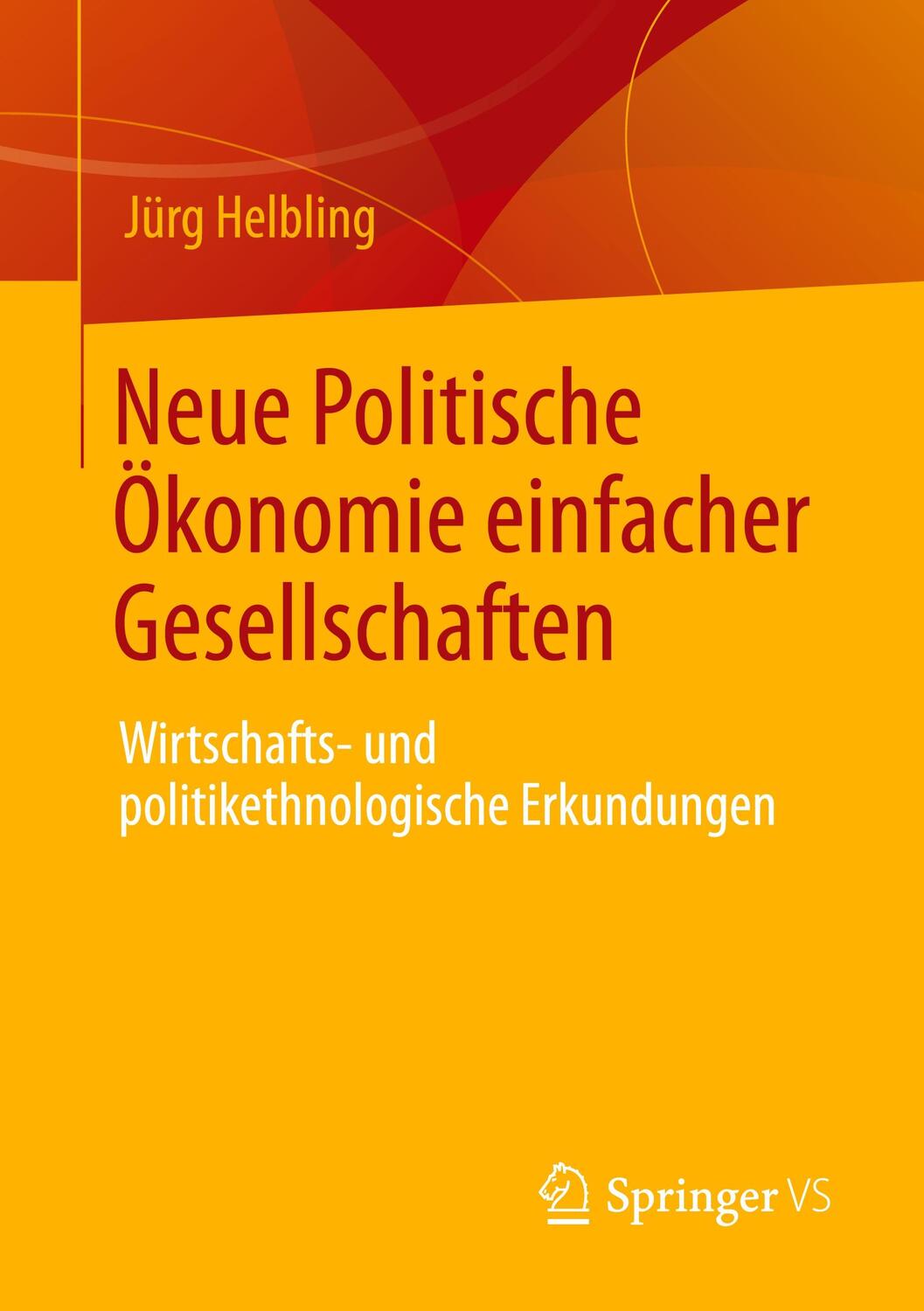 Cover: 9783658339340 | Neue Politische Ökonomie einfacher Gesellschaften | Jürg Helbling