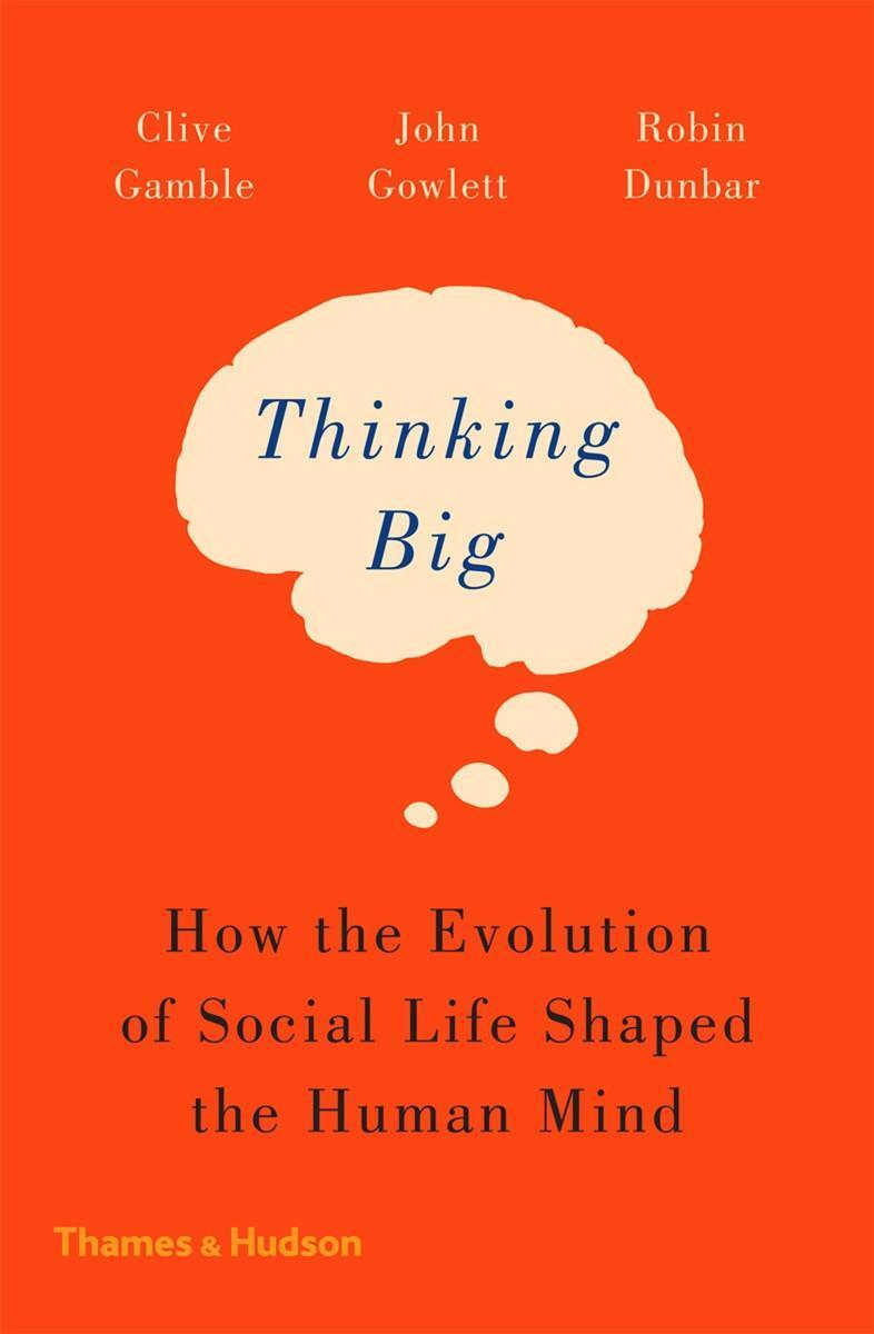 Cover: 9780500293829 | Thinking Big | How the Evolution of Social Life Shaped the Human Mind
