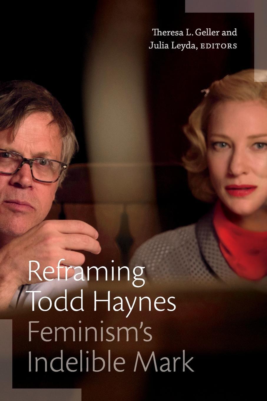 Cover: 9781478018001 | Reframing Todd Haynes | Feminism's Indelible Mark | Theresa L. Geller