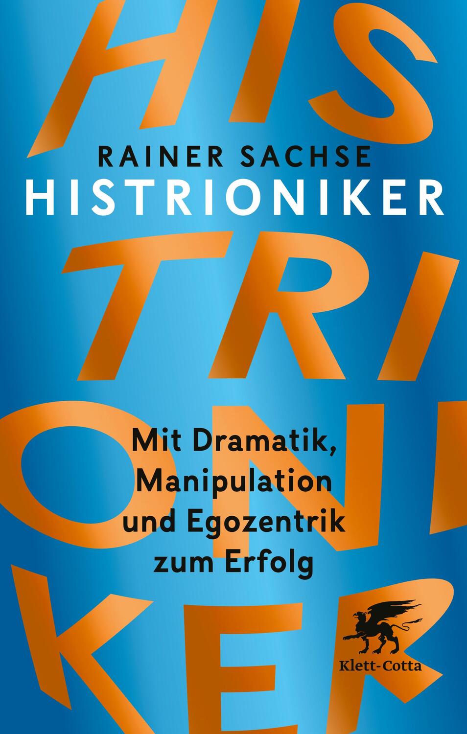Cover: 9783608984590 | Histrioniker | Mit Dramatik, Manipulation und Egozentrik zum Erfolg