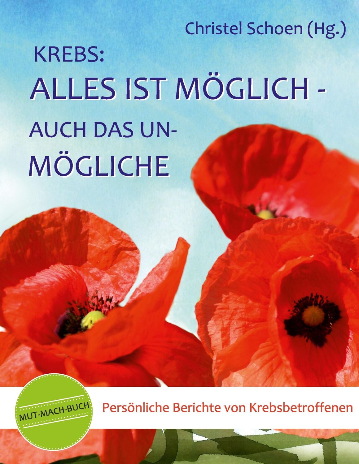 Cover: 9783734772481 | Krebs: Alles ist möglich - auch das Unmögliche | Christel Schoen