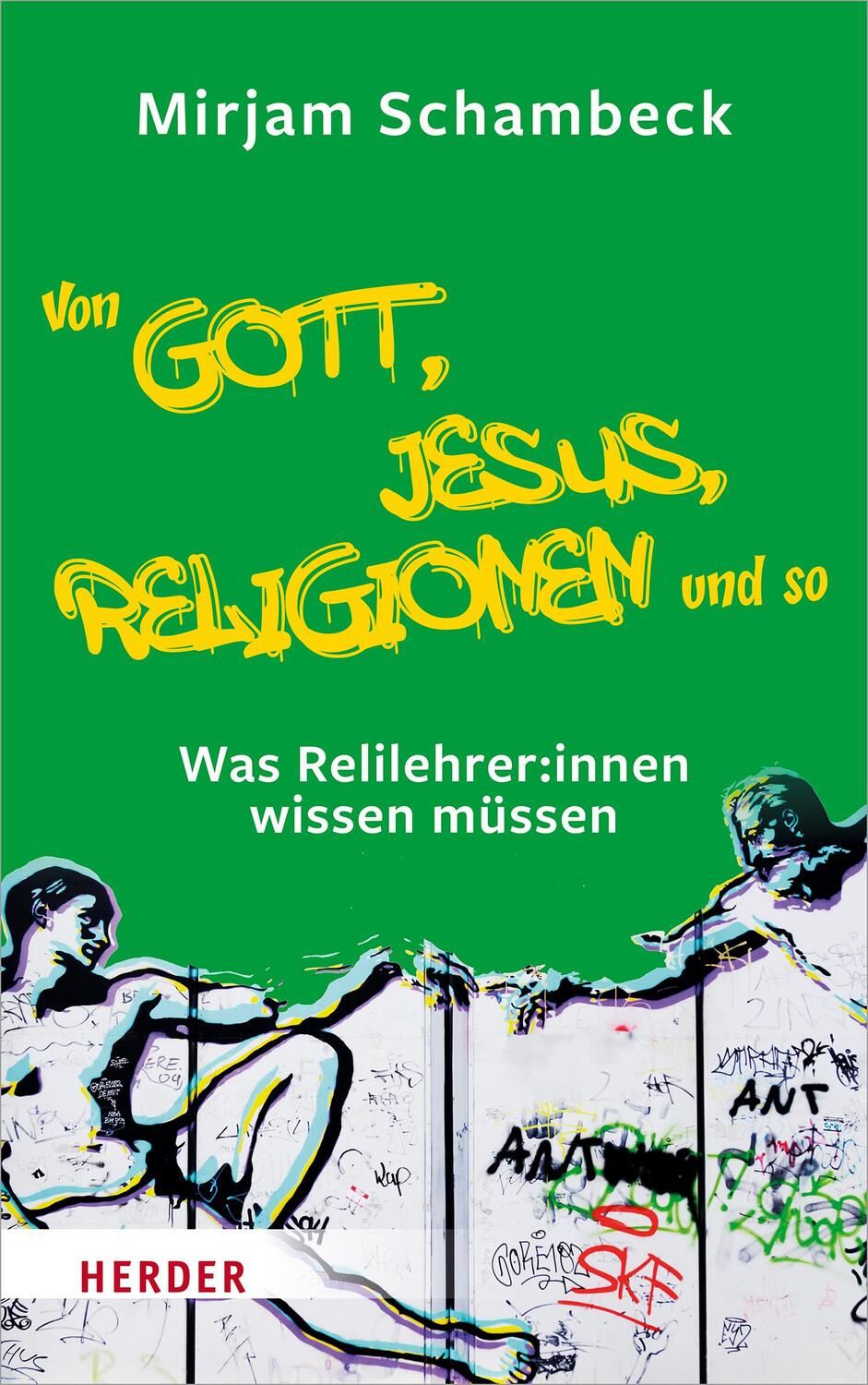 Cover: 9783451391941 | Von Gott, Jesus, Religionen und so | Mirjam Schambeck | Taschenbuch