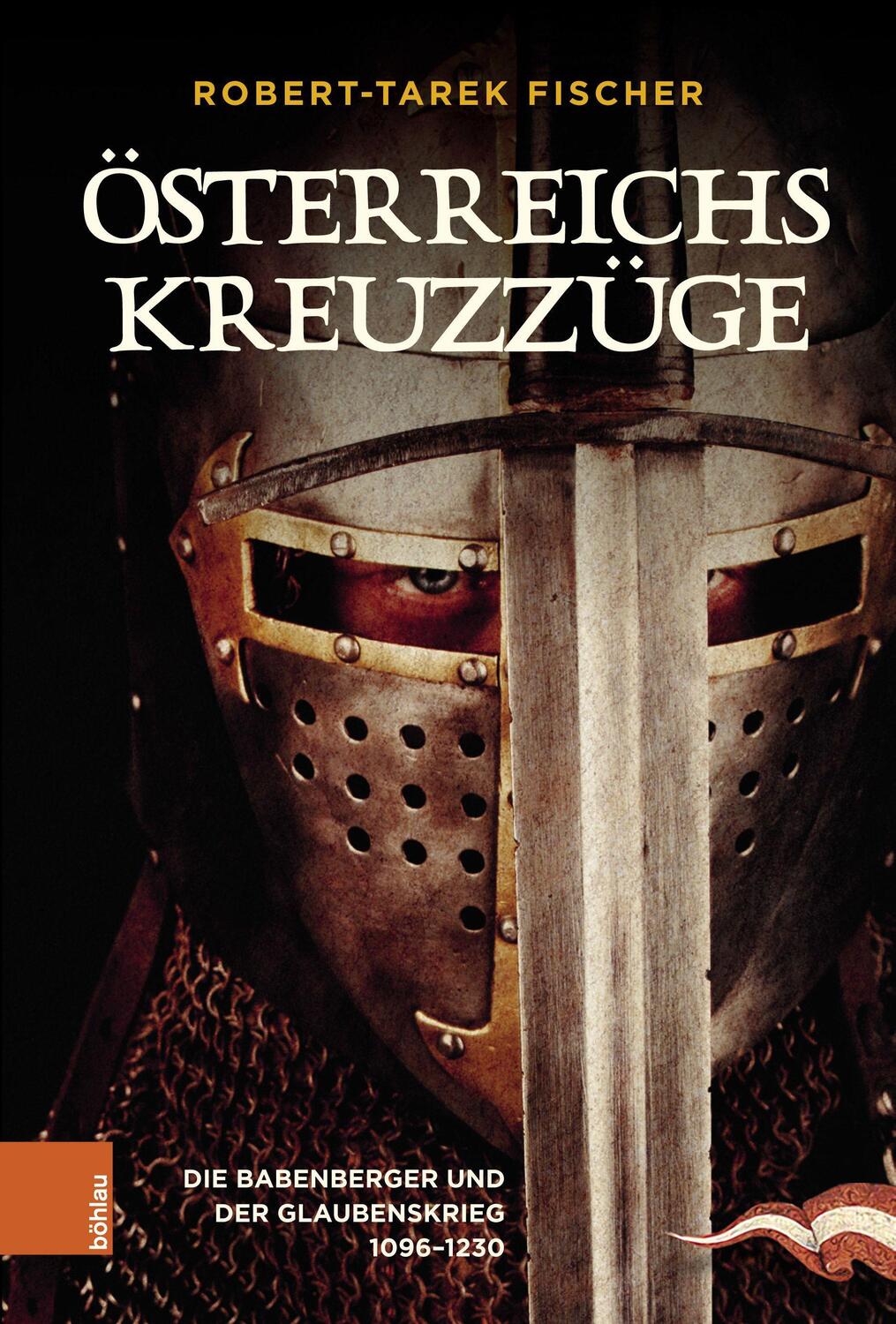 Cover: 9783205213765 | Österreichs Kreuzzüge | Robert-Tarek Fischer | Buch | Deutsch | 2021